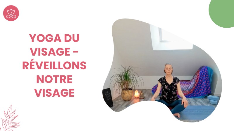 2. Yoga du visage - Réveillons notre visage avec Maryse Piret